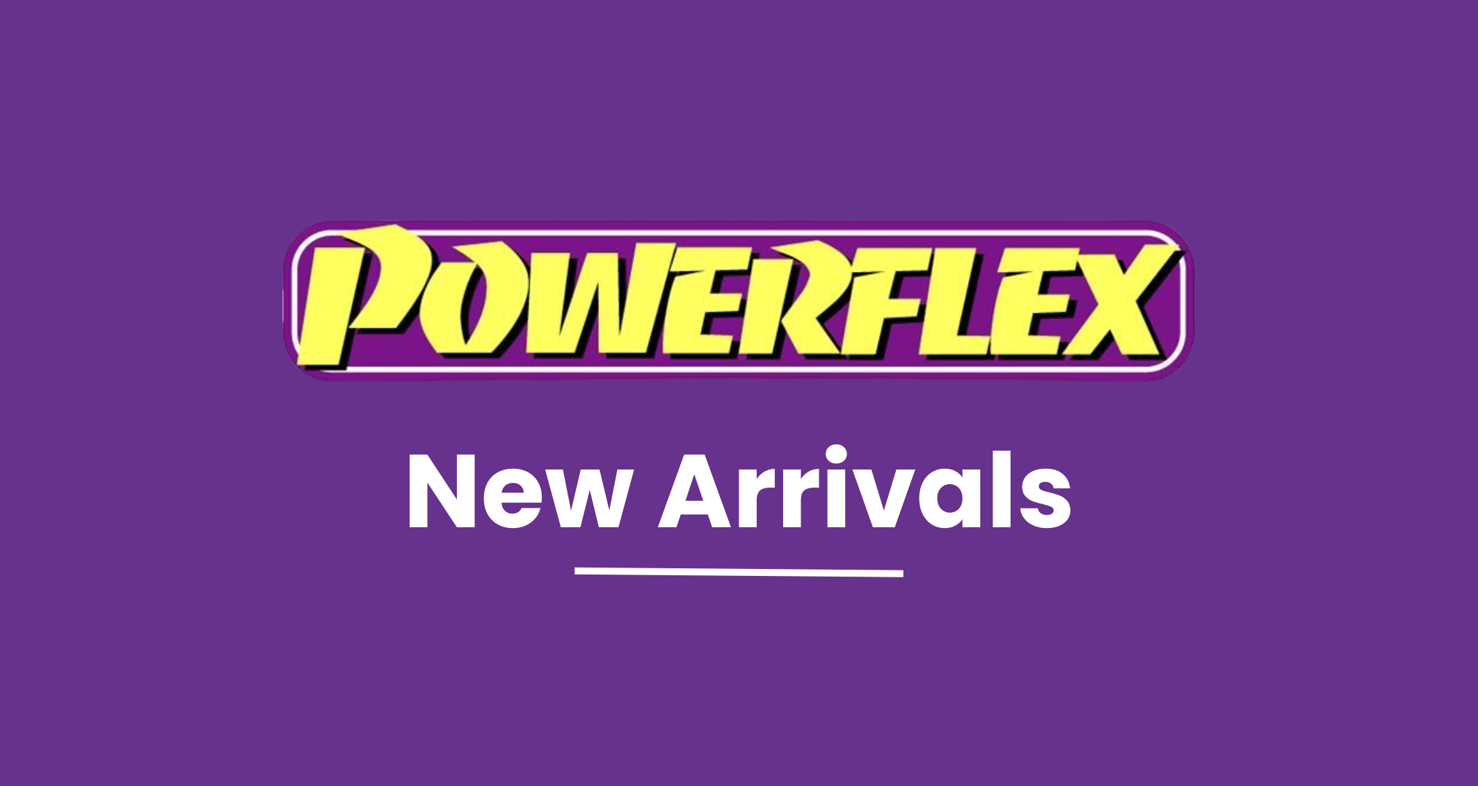 New Arrivals from Powerflex!